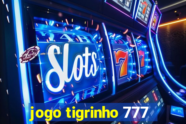 jogo tigrinho 777